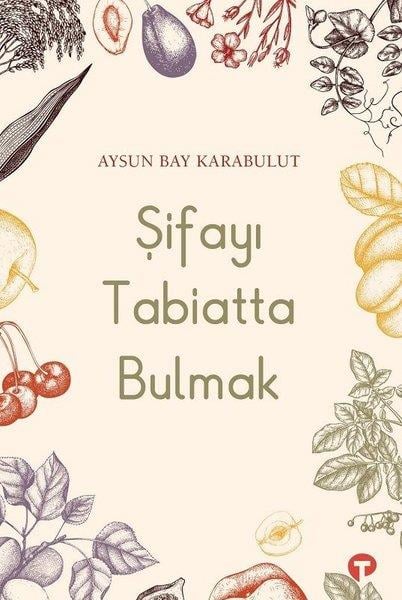 Aysun Bay KarabulutGenel Sağlık KitaplarıŞifayı Tabiatta Bulmak