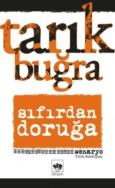 Tarık BuğraTarık Buğra (1918 - 1994)Sıfırdan Doruğa - Senaryo