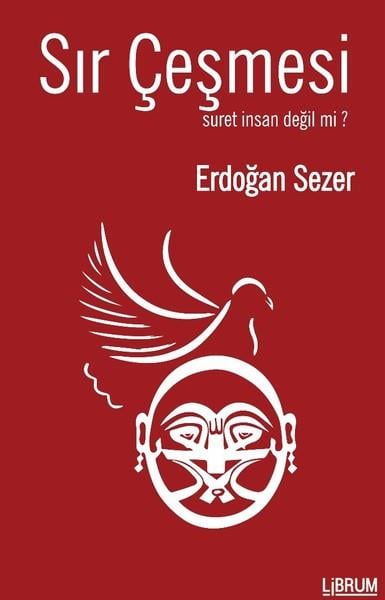 Erdoğan SezerTasavvuf KitaplarıSır Çeşmesi-Suret İnsan Değil Mi?