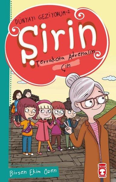 Birsen Ekim ÖzenÇocuk Hikaye KitaplarıŞirin Terrakotta Adrenalin: Çin - Dünyayı Geziyorum 2