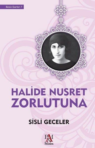 Halide Nusret ZorlutunaHalide Nusret Zorlutuna (1901 - 1984)Sisli Geceler