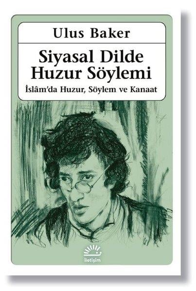 Ulus BakerDiğerSiyasal Dilde Huzur Söylemi: İslamda Huzur Söylem ve Kanaat