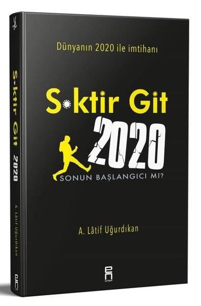 A. Latif UğurdıkanDerlemeSktir Git 2020 - Dünyanın 2020 ile İmtihanı
