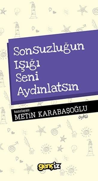 KolektifHikaye (Öykü) KitaplarıSonsuzluğun Işığı Seni Aydınlatsın