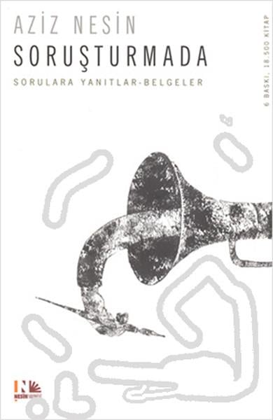 Aziz NesinAziz Nesin (1915 - 1995)Soruşturmada - Sorulara Yanıtlar Belgeler