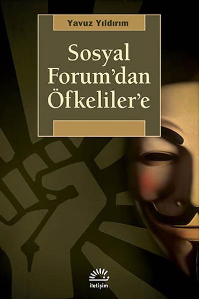 Yavuz YıldırımDünya Siyaseti ve PolitikasıSosyal Forum'dan Öfkeliler'e