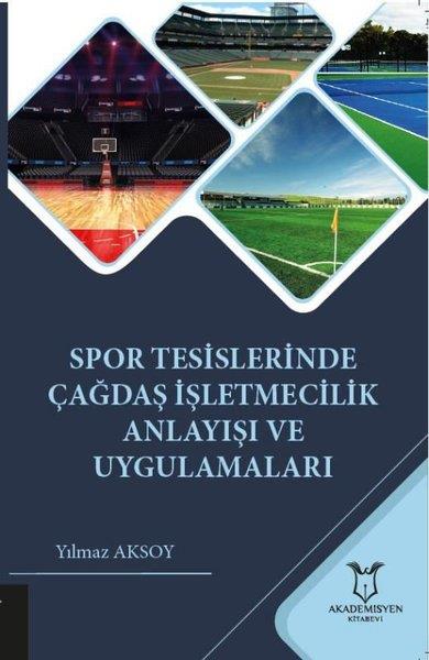 Yılmaz Aksoyİşletme, Muhasebe, Maliye KitaplarıSpor Tesislerinde Çağdaş İşletmecilik Anlayışı ve Uygulamaları