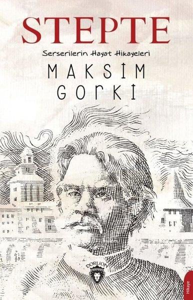 Maksim GorkiHikaye (Öykü) KitaplarıStepte Serserilerin Hayat Hikayeleri