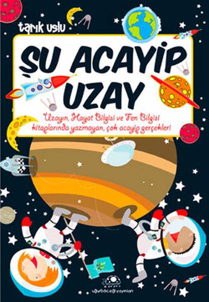 Tarık UsluÇocuk Bilim KitaplarıŞu Acayip Uzay