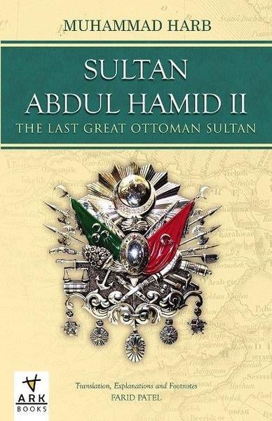 Muhammed HarbHistorySultan Abdulhamid 2 - The Last Great Ottoman Sultan