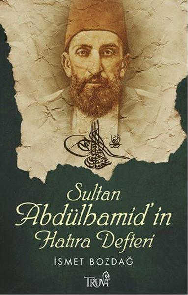 İsmet BozdağTarihi Biyografi ve Otobiyografi KitaplarıSultan Abdülhamid'in Hatıra Defteri