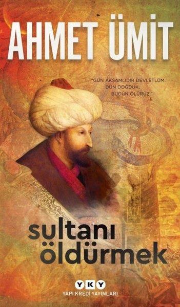 Ahmet ÜmitAhmet ÜmitSultanı Öldürmek
