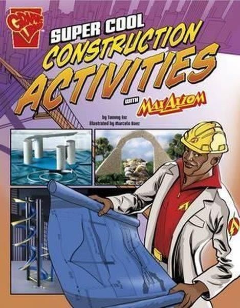 Tammy EnzChildren InterestSuper Cool Construction Activities with Max Axiom (Max Axiom Science and Engineering Activities)