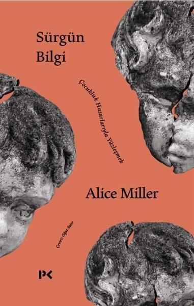 Alice MillerÇocuk Psikolojisi KitaplarıSürgün Bilgi - Çocukluk Hasarlarıyla Yüzleşmek