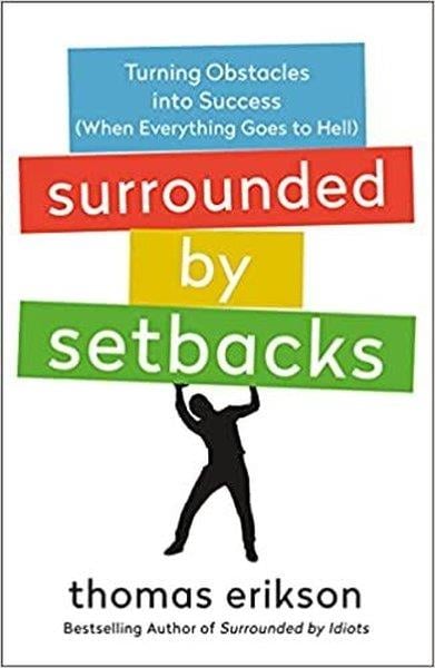Thomas EriksonPersonal DevelopmentSurrounded by Setbacks: Turning Obstacles into Success (When Everything Goes to Hell)