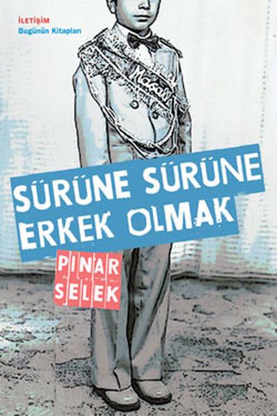Pınar SelekDiğerSürüne Sürüne Erkek Olmak