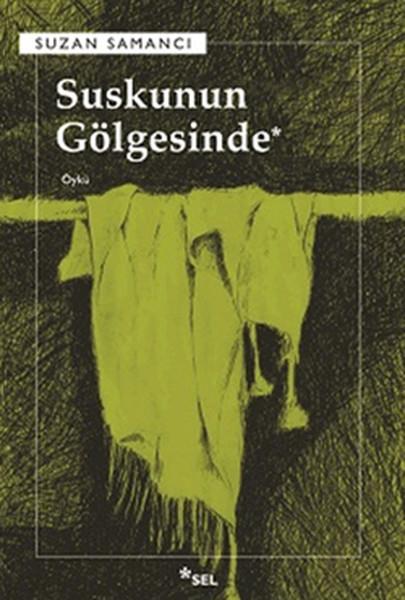 Suzan SamancıHikaye (Öykü) KitaplarıSuskunun Gölgesinde