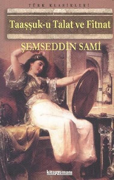 Şemseddin SamiTürkçe RomanlarTaaşşuk-u Talat ve Fitnat