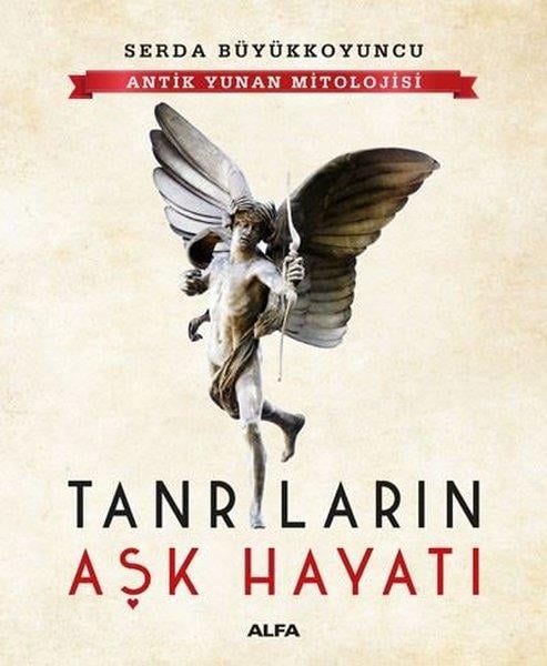 Serda BüyükkoyuncuMitolojik KitaplarTanrıların Aşk Hayatı - Antik Yunan Mitolojisi