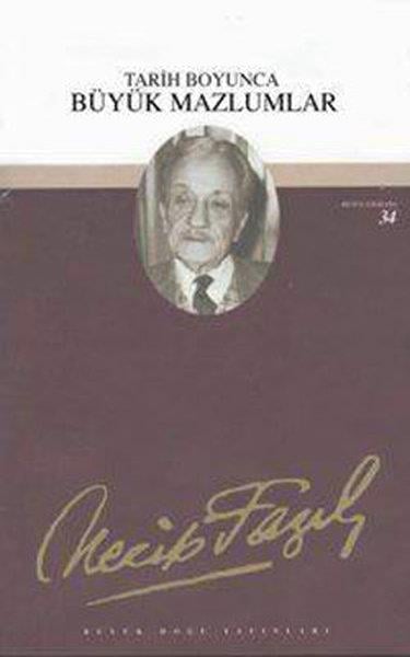 Köln KütüphaneNecip Fazıl Kısakürek (1904 - 1983)Tarih Boyunca Büyük Mazlumlar