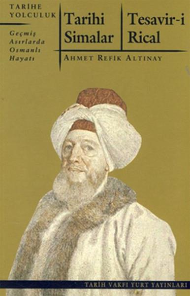 Ahmet Refik AltınayOsmanlı Tarihi KitaplarıTarihi Simalar - Tesavir-i Rical