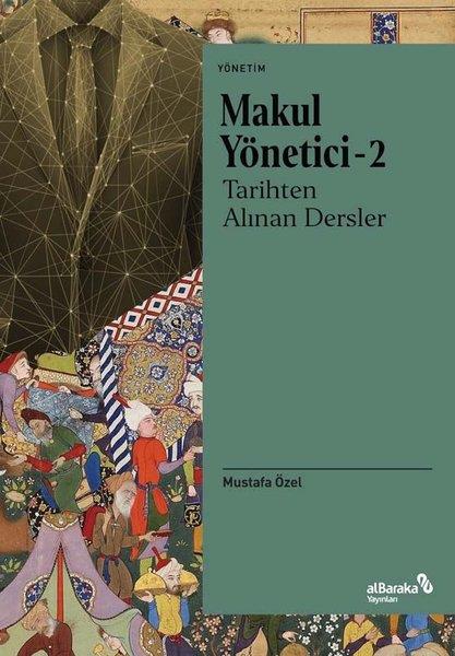 Mustafa ÖzelYönetim KitaplarıTarihten Alınan Dersler - Makul Yönetici 2