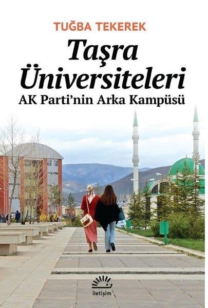 Tuğba TekerekTürkiye Siyaseti ve Politikası KitaplarıTaşra Üniversiteleri - AK Parti'nin Arka Kampüsü