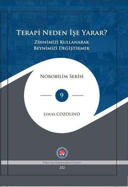 Louis CozolinoBaşvuru KitaplarıTerapi Neden İşe Yarar? - Zihnimizi Kullanarak Beynimizi Değiştirmek