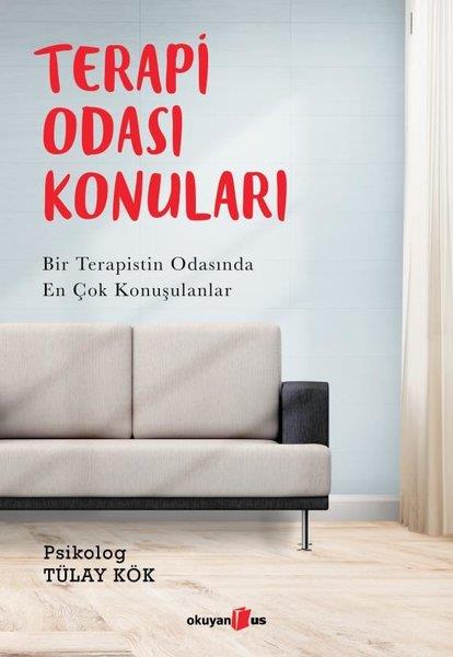 Tülay KökBaşvuru KitaplarıTerapi Odası Konuları - Bir Terapistin Odasında En Çok Konuşulanlar