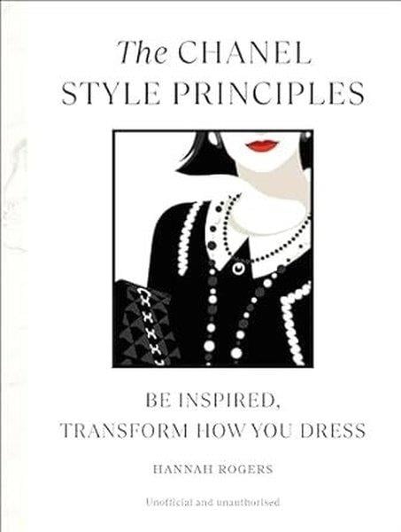 Hannah RogersFashionThe Chanel Style Principles : Be inspired transform how you dress