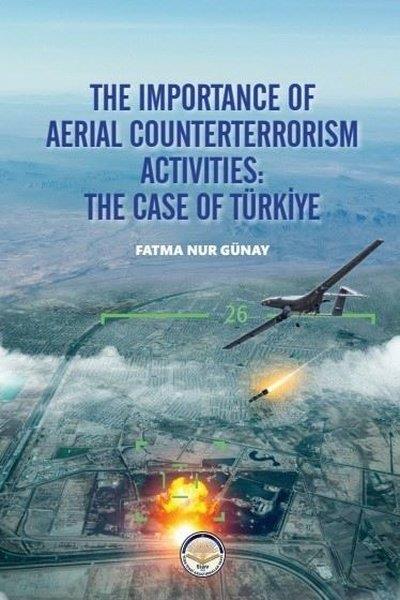 Fatma Nur GünayPolitics and Current AffairsThe Importance of Aerial Counterterrorism Activities: The Case of Türkiye