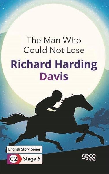 Richard Harding DavisPhrase Book and LanguageThe Man Who Could Not Lose - English Story Series - C2 Stage 6