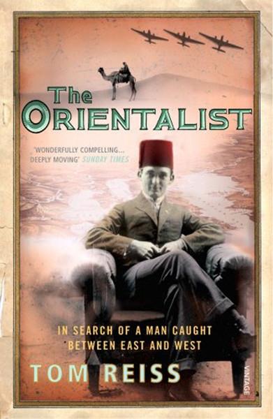 Tom ReissPolitics and Current AffairsThe Orientalist: In Search of a Man caught between East and West