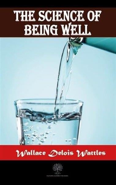 Wallace D. WattlesTıp Bilimleri KitaplarıThe Science Of Being Well