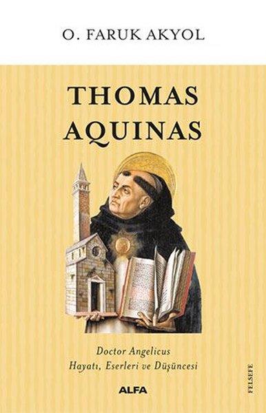 O.Faruk AkyolFilozof BiyografileriThomas Aquinas-Hayatı Eserleri ve Düşüncesi