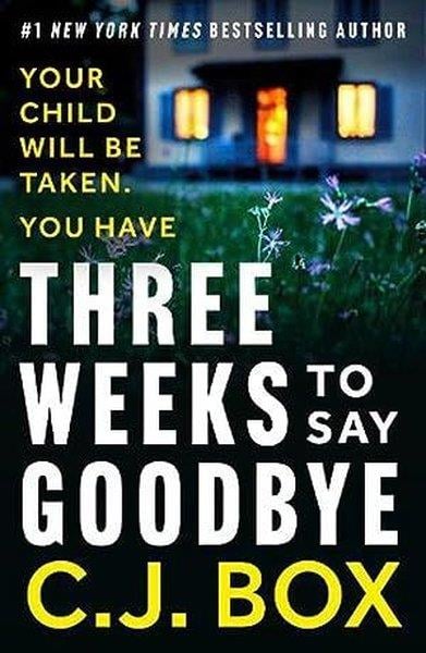 C. J. BoxMystery/Crime/ThrillerThree Weeks to Say Goodbye