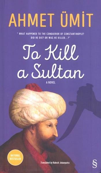 Ahmet ÜmitTarihi RomanlarTo Kill a Sultan