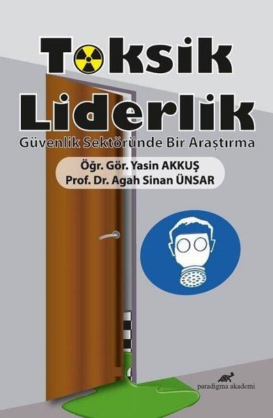 Agah Sinan ÜnsarAkademikToksik Liderlik-Güvenlik Sektöründe Bir Araştırma