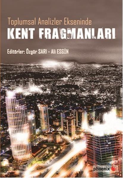 Özgür SarıKentleşme ve Modernleşme KitaplarıToplumsal Analizler Ekseninde Kent Fragmanları