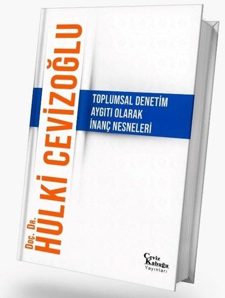 Hulki CevizoğluDiğerToplumsal Denetim Aygıtı Olarak İnanç Nesneleri