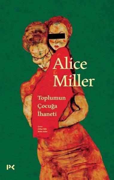 Alice MillerPsikoloji KitaplarıToplumun Çocuğa İhaneti