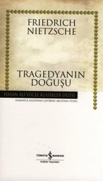 Friedrich NietzscheAraştıma-İnceleme-ReferansTragedyanın Doğuşu - Hasan Ali Yücel Klasikleri