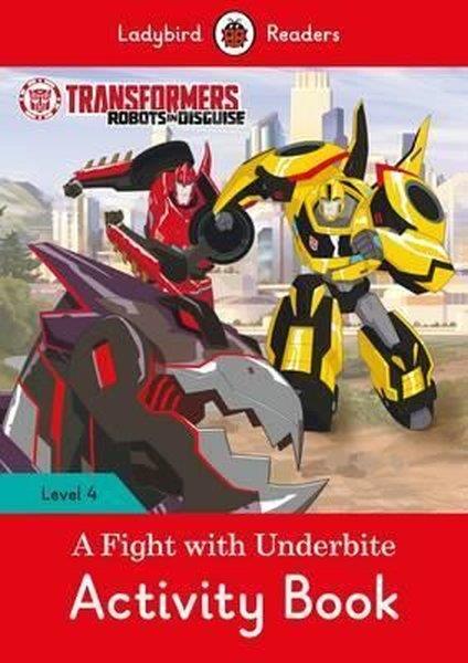 LadybirdChildren InterestTransformers: A Fight with Underbite Activity Book - Ladybird Readers Level 4
