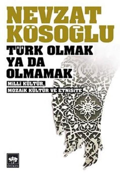 Nevzat KösoğluAzınlıklar ve Etnik Sorunlar KitaplarıTürk Olmak Ya Da Olmamak