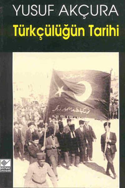 Yusuf AkçuraGenel Politika & Siyaset Bilim & Siyaset Tarihi KitaplarıTürkçülüğün Tarihi