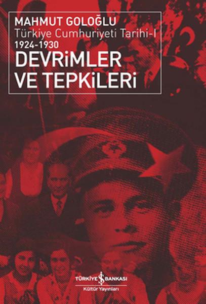 Mahmut GoloğluTürkiye ve Cumhuriyet Tarihi KitaplarıTürkiye Cumhuriyeti Tarihi-1 1924-1930 Devrimler ve Tepkileri