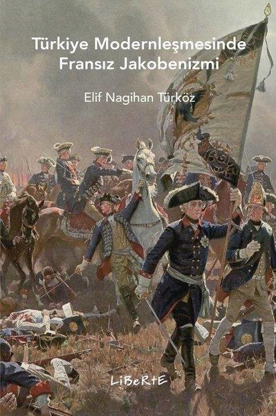Elif Nagihan TürközDünya TarihiTürkiye Modernleşmesinde Fransız Jakobenizmi