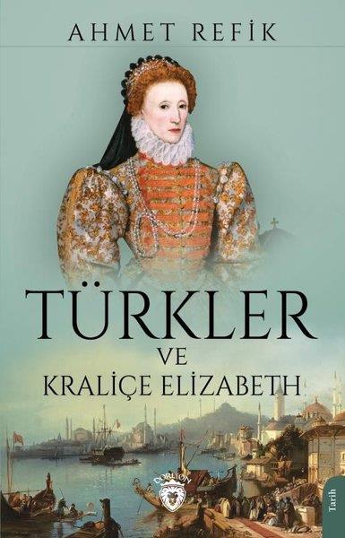 Ahmet RefikAraştırma - İncelemeTürkler ve Kraliçe Elizabeth