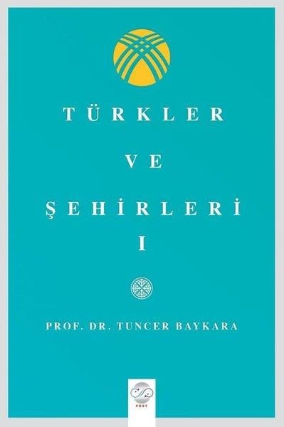 Tuncer BaykaraTürk Tarihi Araştırmaları KitaplarıTürkler ve Şehirler- 1
