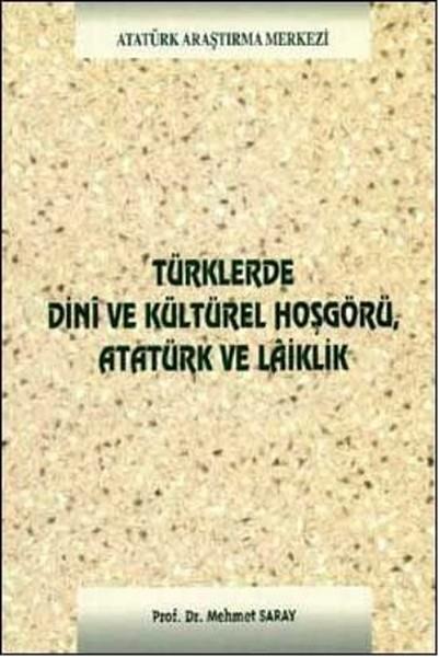 Mehmet SarayTürk Tarihi Araştırmaları KitaplarıTürklerde Dini ve Kültürel Hoşgörü Atatürk ve Laiklik